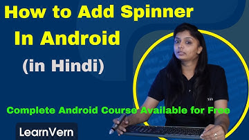 What is Spinner in Android Studio? How to add Spinner in Android Studio | Video in Hindi | LernVern