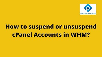 How to Suspend Or Unsuspend cPanel Accounts in WHM