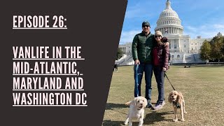 Vanlife in the Mid-Atlantic - Baltimore, Anapolis, Washington D.C. Mt. Vernon.  (Episode 26.)