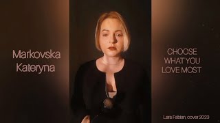 Markovska Kateryna - Choose what you love most (Lara Fabian, cover 2023).