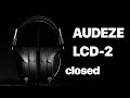 AUDEZE LCD 2 Classic Closed | РАЗЛИЧИЕ С ВЕРСИЕЙ ОТКРЫТОГО ТИПА