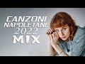 Canzoni napoletane 2022 mix  migliore musica napoletana 2022  novembre