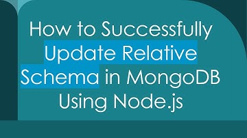 How to Successfully Update Relative Schema in MongoDB Using Node.js