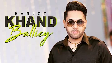 Khand Balliey - Harjot | New Punjabi Song | Latest Punjabi Songs 2019 | Punjabi Music | Gabruu