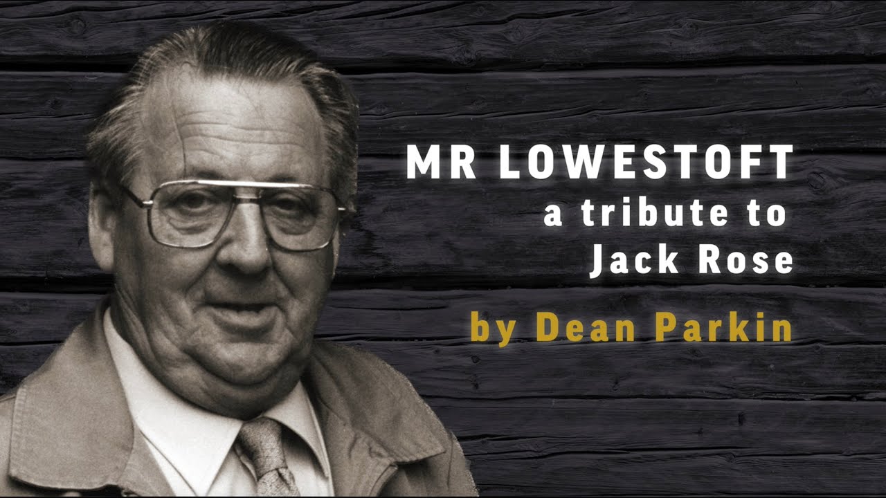 Mr Lowestoft — A Tribute to Jack Rose