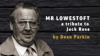Mr Lowestoft — A Tribute to Jack Rose