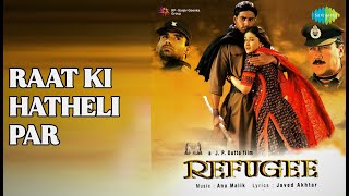 रात की हथेली पर | Refugee | Udit Narayan Songs | Abhishek Bachchan | Kareena