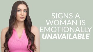 6 Signs A Woman Is Emotionally Unavailable (Every Single Man Needs To Know This)