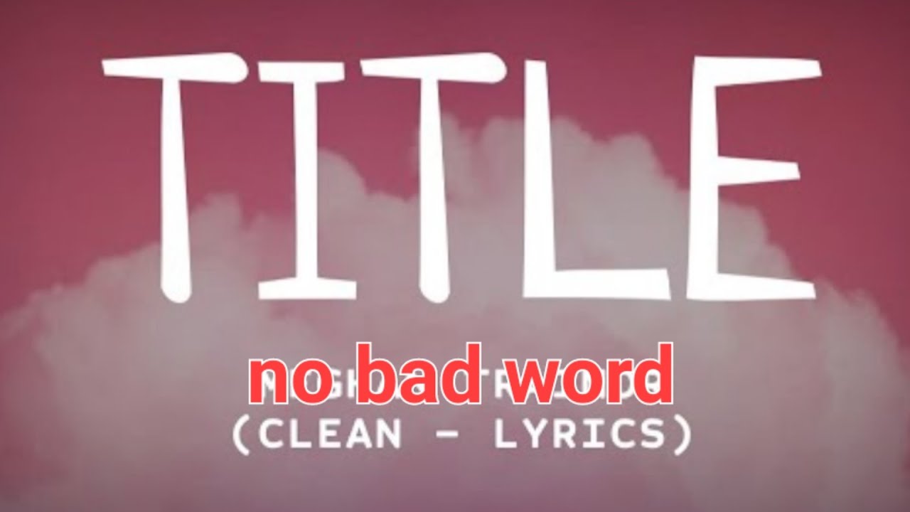 Title Lyrics No Bad Word YouTube title-lyrics-no-bad-word-youtube