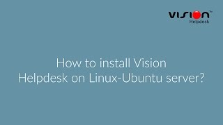 How to install Vision Helpdesk on Linux-Ubuntu server?