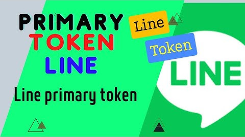 line primary token new update 2024 / bot line token prim