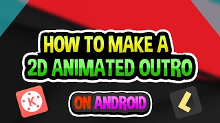 HOW TO MAKE A 2D ANIMATED OUTRO ON ANDROID!
