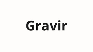How To Pronounce Gravir