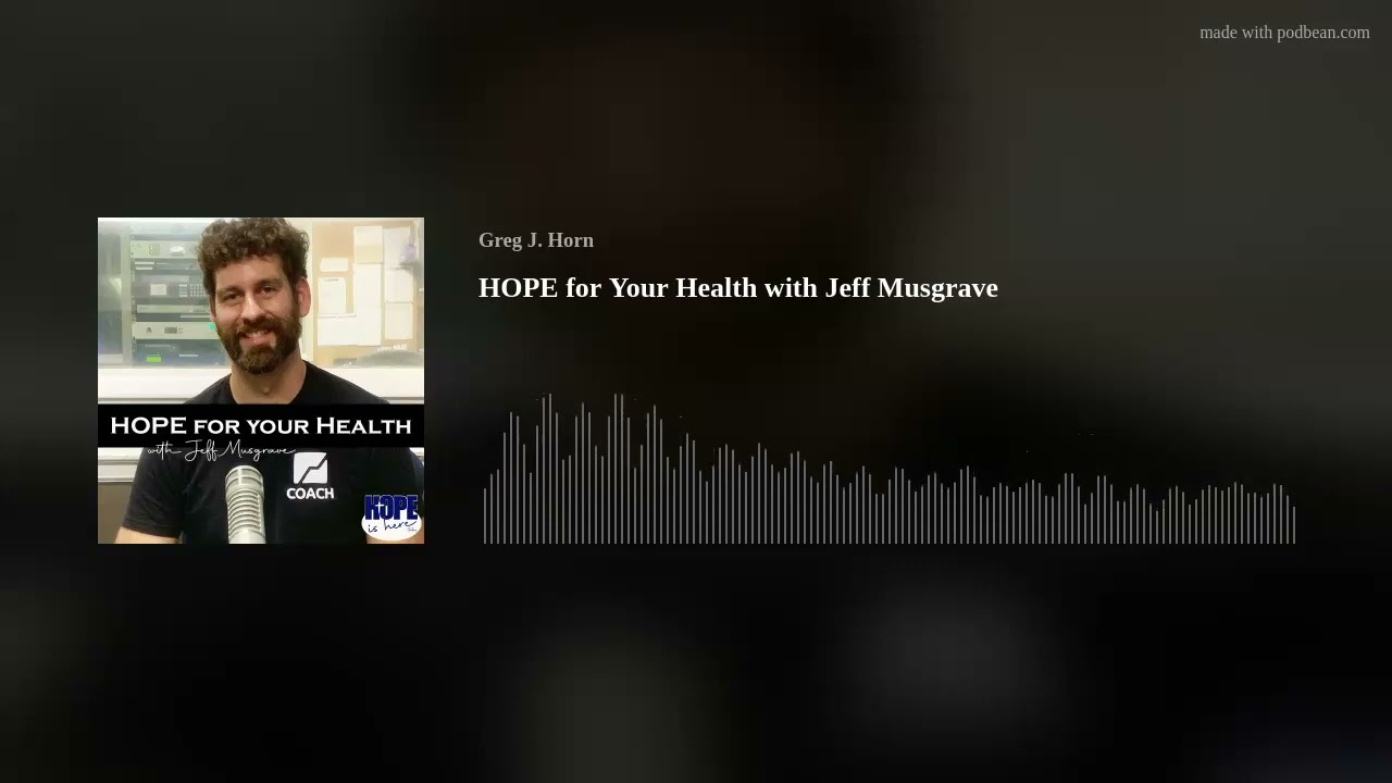 HOPE for Your Health with Jeff Musgrave
