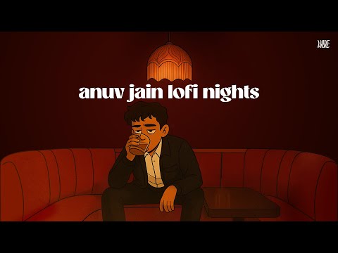 Anuv Jain lofi nights 🌃😴 - VIBIE