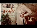 КАК СВЯЗАТЬ СВИТЕР "ПРИКЛЮЧЕНИЕ" ЧАСТЬ 1 / HOW TO KNIT SWEATER "ADVENTURE" PART 1