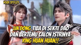 Latest Spoiler WDQK SEASON 7 Eps 1 || Lin Dong Arrives at Dao Sect, And Meets Ying Huan Huan‼️
