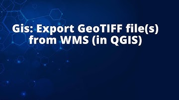 Gis: Export GeoTIFF file(s) from WMS (in QGIS)