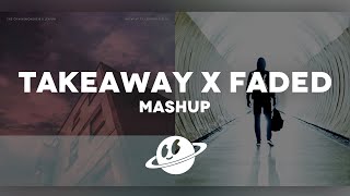 Takeaway x Faded [Mashup] - The Chainsmokers, Illenium, Alan Walker & Lennon Stella