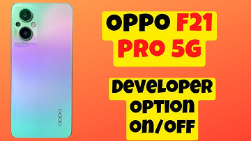 Oppo F21 Pro 5g Developer Option on/off