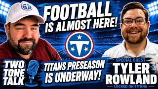 TWO TONE TALK Episode 229 - Training Camp/Preseason talk with Special Guest, Tyler Rowland!