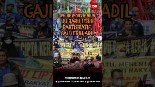 DPR Respons Buruh: UU Baru Lebih Partisipatif, Gaji Lebih Adil