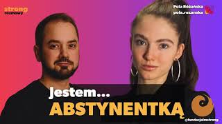 Jestem abstynentką | Pola Różańska | Fundacja imstrong