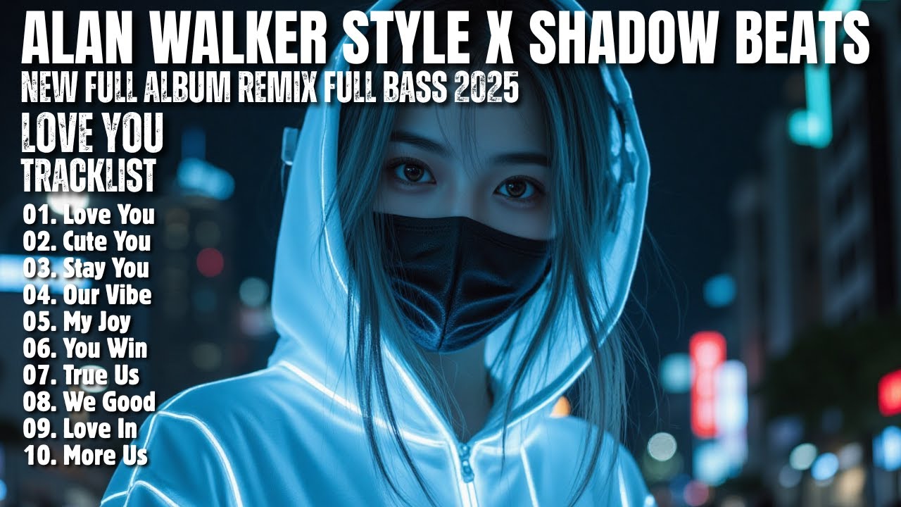 ALAN WALKER STYLE X SHADOW BEATS || LOVE YOU || NEW FULL ALBUM 2025 ...