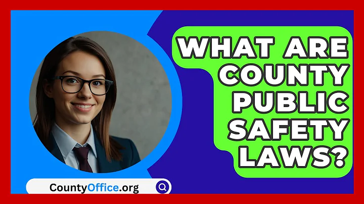 What Are County Public Safety Laws? - CountyOffice.org
