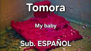 Tomora - My baby (Sub español e ingles)