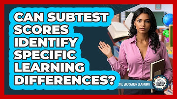 Can Subtest Scores Identify Specific Learning Differences?