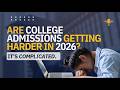 The TRUTH About College Admissions In 2026 It S Not Getting Easier The TRUTH About College Admissions In 2026 It S Not Getting Easier