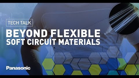 Beyond Flexible: Panasonic soft circuit materials