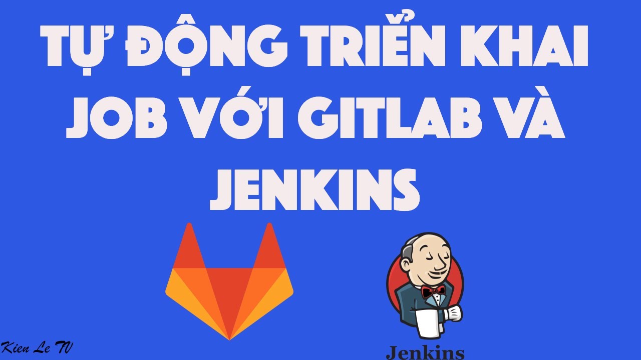 Tự Động Triển Khai Job Với Gitlab Và Jenkins