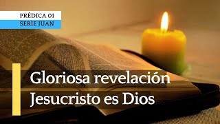 Gloriosa revelación. Jesucristo es Dios - Andry Carías - (Serie JUAN 01)