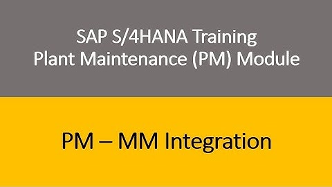 Video 37 - SAP S/4 HANA Plant Maintenance (PM) Training : PM - MM integration