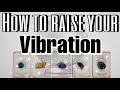 🔮Pick A Card🔮 How to Raise Your VIBRATION