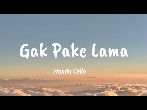 Gak Pake Lama (Lirik) - Manda Cello