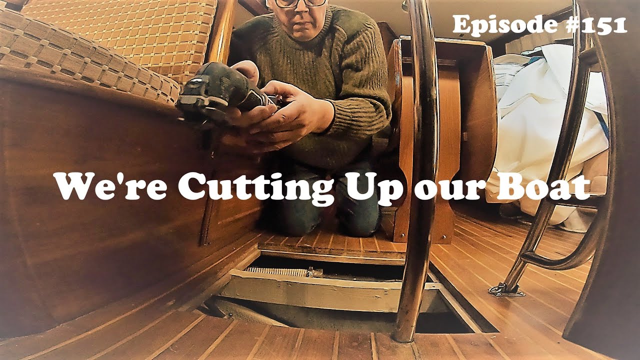 We’re Cutting Up Our Boat, Wind over Water, Episode #151 #boatrefit #sailboatrepair #fixthisboat