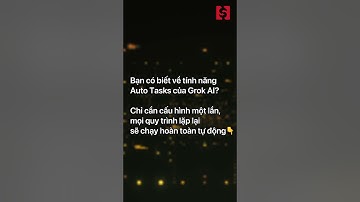 Bạn có biết về tính năng Auto Tasks của Grok AI?