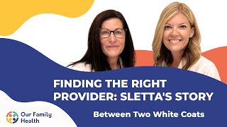 Finding the Right Provider: Sletta's Story