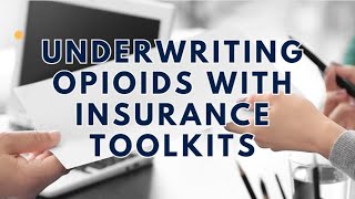 Underwriting Opioids with Insurance Toolkits