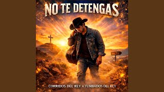 No Te Detengas - Corridos del Rey, Tumbados del Rey
