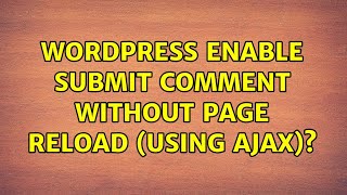 Famous Wordpress: Enable Submit Comment Without Page Reload (Using Ajax)? (2 Solutions!!) Wealth