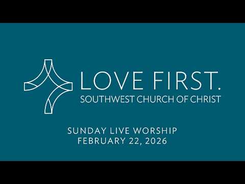 February 22, 2026 - Southwest Worship