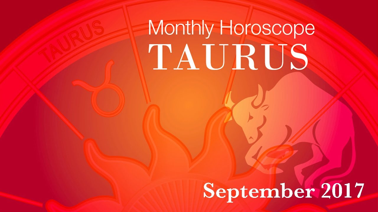 Taurus Horoscope September Monthly Horoscopes 2017 YouTube