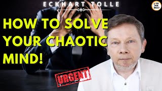 Eckhart Tolle - HOW TO SOLVE YOUR CHAOTIC MIND ❗ [EGO \& SUBCONSCIOUS]