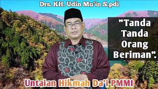 Untaian Hikmah : Drs KH Udin Mu'in S.pdi : 'Tanda Tanda Orang Beriman'.