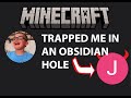My friend trapped me in an obsidian hole