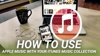 How To Use Apple Music With Your Itunes Music Collection